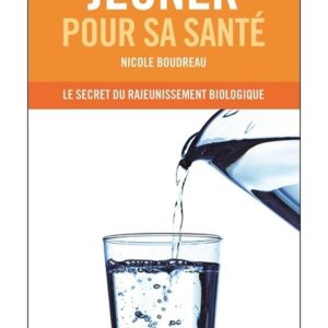 Jeûner pour sa santé – Le secret du rajeunissement biologique