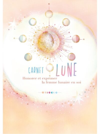 Carnet lune - Honorer et exprimer la femme lunaire en soi