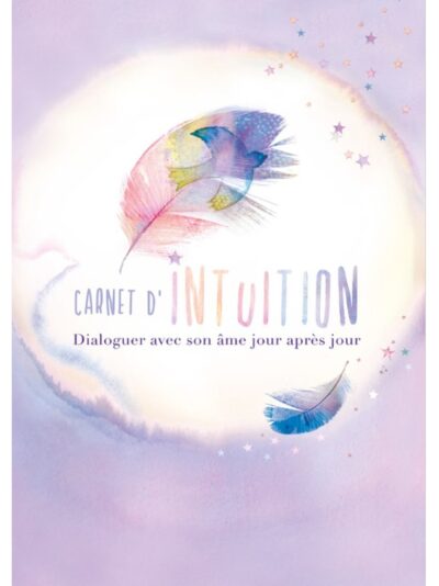 Carnet d’intuition – Dialoguer avec son âme jour après jour