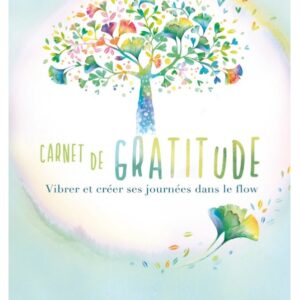 Carnet de gratitude – Vibrer et créer ses journées dans le flow