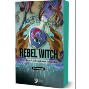 Rebel Witch: Créez La Pratique Qui Vous Ressemble