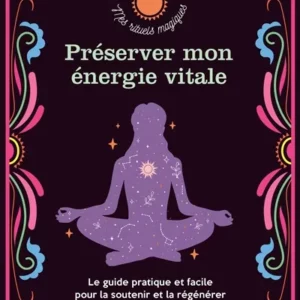 Préserver mon énergie vitale