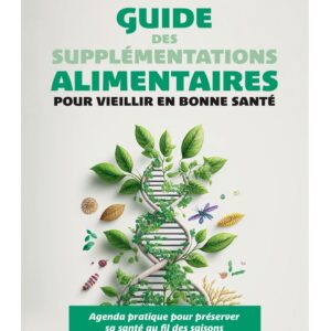 Guide des supplémentations alimentaires pour vieillir en bonne santé 