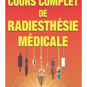 Cours complet de radiesthésie médicale