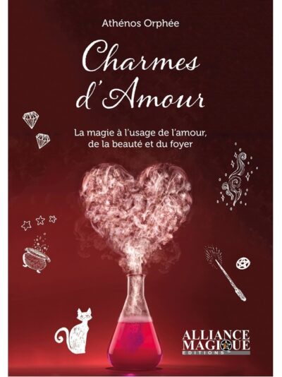 Charmes d’amour – La magie à l’usage de l’amour, de la beauté